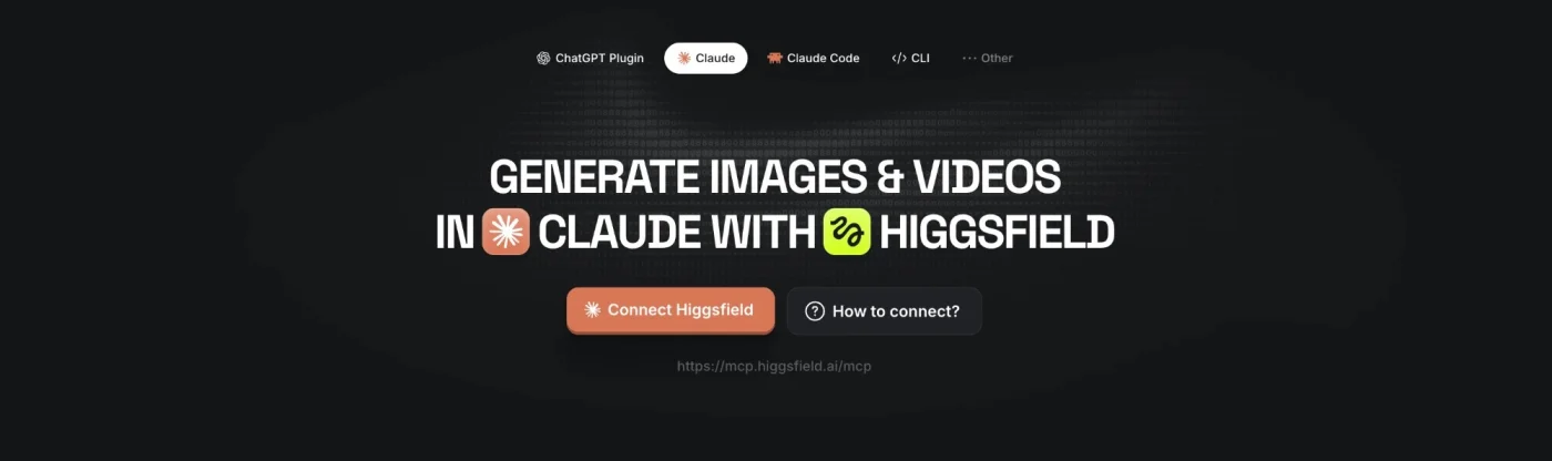 Startseite von Higgsfield mit dem Text Generate Images and Videos in Claude with Higgsfield und dem Knopf Connect Higgsfield